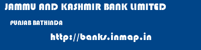 JAMMU AND KASHMIR BANK LIMITED  PUNJAB BATHINDA    banks information 